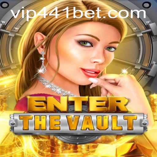 EntertheVault: Exploring the Innovative Gaming Experience with 441bet